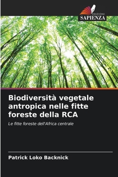 Paperback Biodiversità vegetale antropica nelle fitte foreste della RCA [Italian] Book