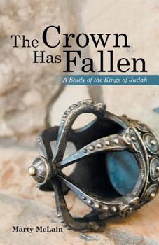 Paperback The Crown Has Fallen: A Study of the Kings of Judah Book