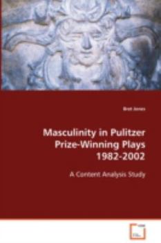 Paperback Masculinity in Pulitzer Prize-Winning Plays 1982-2002 Book