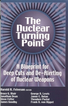 Paperback The Nuclear Turning Point: A Blueprint for Deep Cuts and De-Alerting of Nuclear Weapons Book