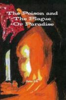 Paperback The Poison and the Plague—Or Paradise Book