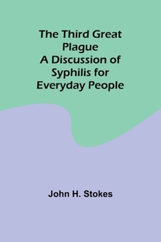 Paperback The Third Great Plague A Discussion of Syphilis for Everyday People Book