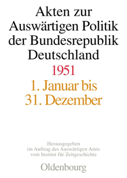 Hardcover Akten Zur Auswärtigen Politik Der Bundesrepublik Deutschland 1951 [German] Book