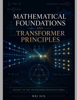 Paperback Mathematical Foundations and Transformer Principles (Transformer Principles Series) Book