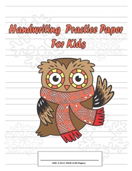 Paperback Handwriting Practice Paper For Kids: Writing Paper Book for kids Age 6-8 (Kindergarten - 2nd grade) with Dotted Lined: A Little Owl Christmas Cover Book