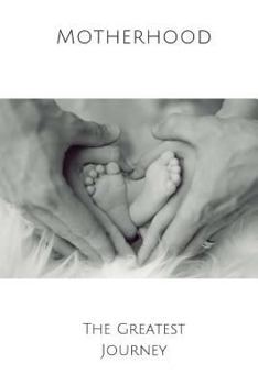 Paperback Motherhood the Greatest Journey Book