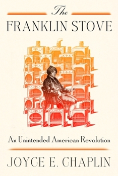 Hardcover The Franklin Stove: An Unintended American Revolution Book