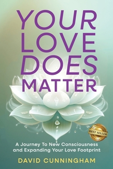 Paperback Your Love Does Matter: A Journey to New Consciousness and Expanding Your love Footprint Book