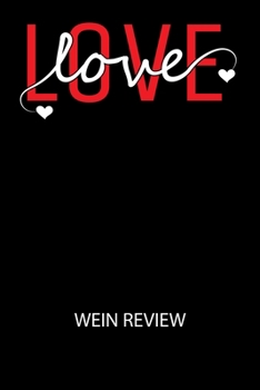 Love love - Wein Review: Bewerte deine Lieblingsflasche und vergesse niemehr den Namen oder den Jahrgang!