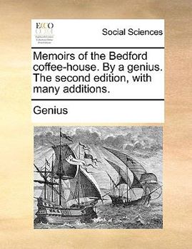 Paperback Memoirs of the Bedford Coffee-House. by a Genius. the Second Edition, with Many Additions. Book