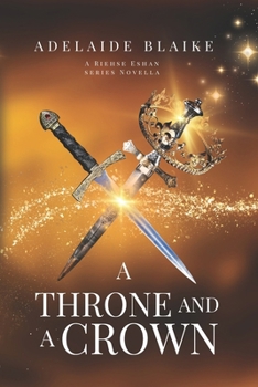 A Throne and a Crown (The Riehse Eshan Series) - Book  of the Riehse Eshan