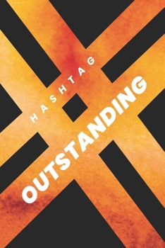 # HASHTAG OUTSTANDING NOTEBOOK | Ruled Notebook Journal, 120 Pages, Premium Notebook, Matte Cover Finish, Writing Note Taking Diary, Lined Journal (6in x 9in | 15.24cm x 22.86cm)