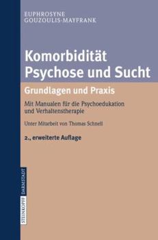 Paperback Komorbidität Psychose Und Sucht - Grundlagen Und PRAXIS: Mit Manualen Für Die Psychoedukation Und Verhaltenstherapie [German] Book