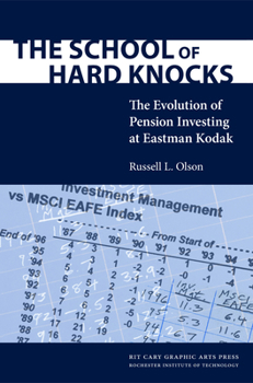Paperback The School of Hard Knocks: The Evolution of Pension Investing at Eastman Kodak Book