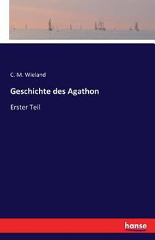 Paperback Geschichte des Agathon: Erster Teil [German] Book