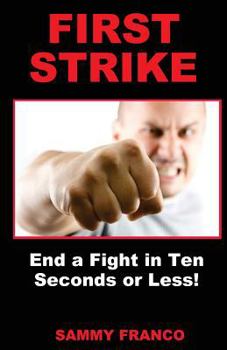 Paperback First Strike: End a Fight in Ten Seconds or Less! Book