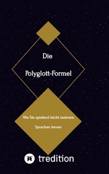 Hardcover Die Polyglott-Formel: Wie Sie spielend leicht mehrere Sprachen lernen [German] Book