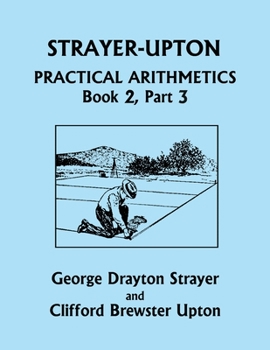 Paperback Strayer-Upton Practical Arithmetics BOOK 2, Part 3 (Yesterday's Classics) Book