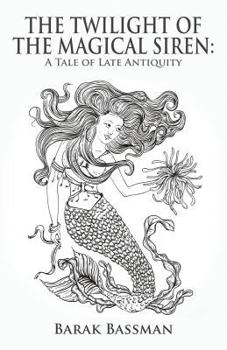 Paperback The Twilight of the Magical Siren: A Tale of Late Antiquity Book