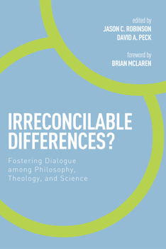 Paperback Irreconcilable Differences?: Fostering Dialogue Among Philosophy, Theology, and Science Book