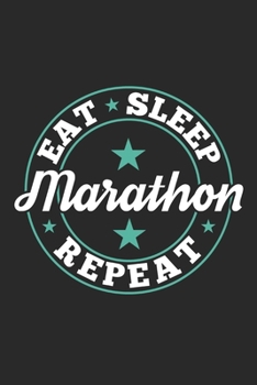 Eat Sleep Marathon Repeat: Funny Cool Marathon Journal | Notebook | Workbook | Diary | Planner - 6x9 - 120 College Ruled Lined Paper Pages With An ... Marathoner, Marathon Athletes,Marathon Lovers