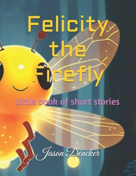 Paperback Felicity the Firefly: Little book of short stories Book