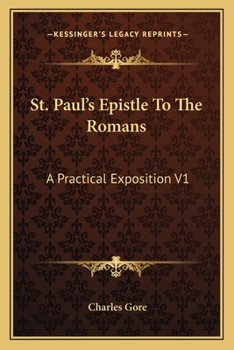 Paperback St. Paul's Epistle To The Romans: A Practical Exposition V1: Chapters 1-8 (1899) Book