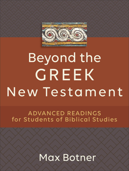 Paperback Beyond the Greek New Testament: Advanced Readings for Students of Biblical Studies Book