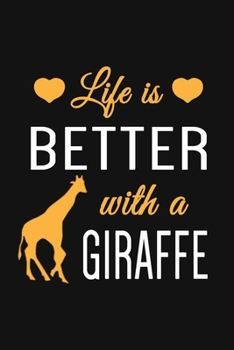 Paperback Life Is Better With A Giraffe: Blank lined Journal To Write In, Giraffe Notebook, Perfect Gift For Giraffe Lovers Book