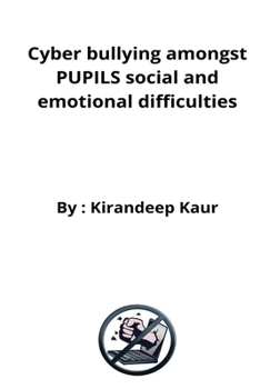 Paperback Cyber bullying amongst PUPILS social and emotional difficulties Book