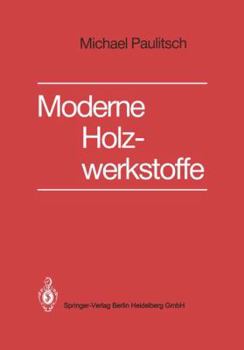 Paperback Moderne Holzwerkstoffe: Grundlagen, Technologie, Anwendungen [German] Book