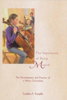 Paperback The Importance of Being Musical: The Development and Practice of a Music Curriculum Book