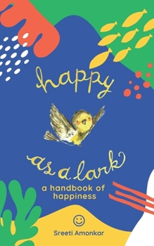 Paperback Happy as a Lark: A Handbook of Happiness Book