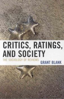 Hardcover Critics, Ratings, and Society: The Sociology of Reviews Book