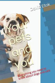 Paperback Your Pets and You: Everything You Need to Know about Dogs and Cats Book
