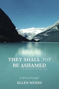 Paperback They Shall Not Be Ashamed: A Spiritual Biography Book