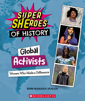 Paperback Global Activists: Women Who Made a Difference (Super Sheroes of History) Book