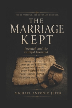 Paperback The Marriage Kept: Jeremiah and the Faithful Husband Book