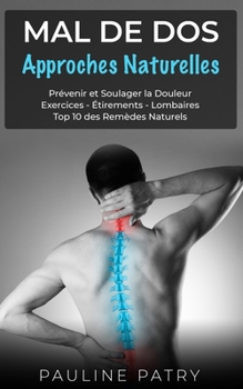 Paperback Mal de dos - Approches Naturelles: Prévenir et Soulager la Douleur Exercices - Étirements - Lombaires Top 10 des Remèdes Naturels [French] Book