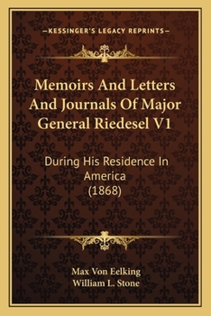 Paperback Memoirs And Letters And Journals Of Major General Riedesel V1: During His Residence In America (1868) Book