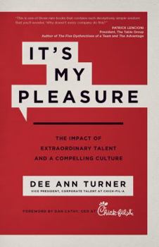 Hardcover It's My Pleasure: The Impact of Extraordinary Talent and a Compelling Culture Book