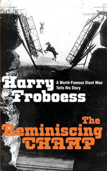 Paperback The Reminiscing CHAMP: A World-Famous Stunt Man Tells His Story Book