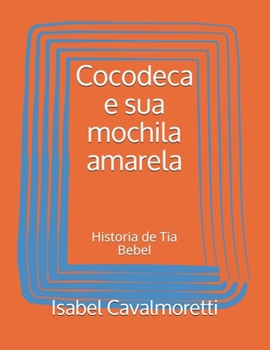 Cocodeca e sua mochila amarela: Historia de Tia Bebel