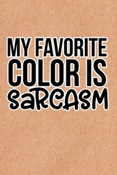My Favorite Color Is Sarcasm: Recycled Paper Print Sassy Mom Journal / Snarky Notebook