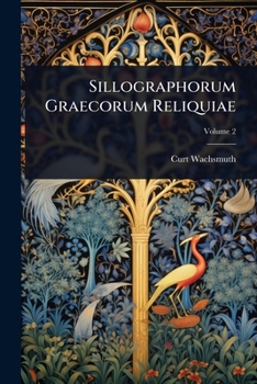 Sillographorum Graecorum Reliquiae (Latin Edition)