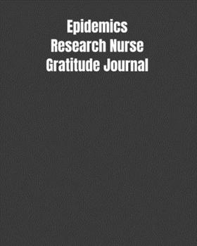 Paperback Epidemics Research Nurse Gratitude Journal: Start Your Day Off Grateful In The Medical Field Gift Diary Book