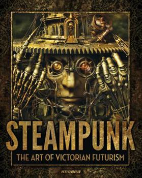 Hardcover Steampunk: The Art of Victorian Futurism Book