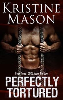 Paperback Perfectly Tortured: Book 3 C.O.R.E. Above the Law Book