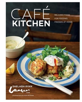 Hardcover Cafe Kitchen: Relaxed Food for Friends from the Lantana Caf? Book