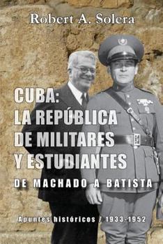 Paperback Cuba: La república de militares y estudiantes: De Machado a Batista [Spanish] Book